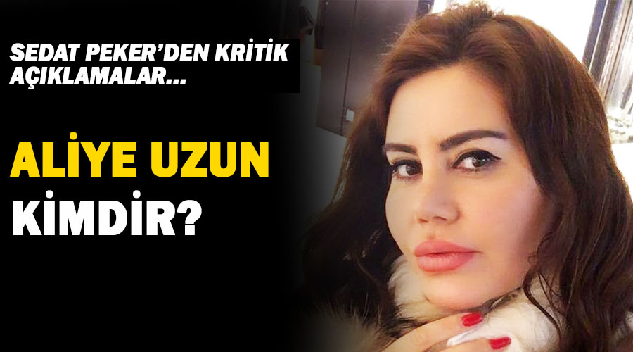 Aliye Uzun kimdir? Sedat Peker'in bahsettiği Aliye Uzun kim! 4 Aliye uzun kimdir