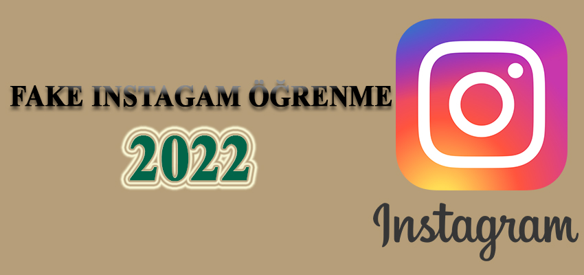 Fake instagram öğrenme 2022