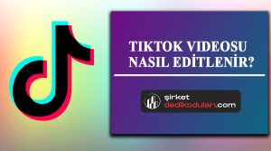 Tiktok videosu nasıl editlenir?