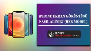 iPhone ekran görüntüsü nasıl alınır?