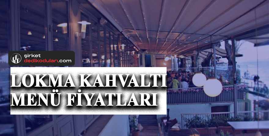 Lokma kahvaltı fiyatları 2022