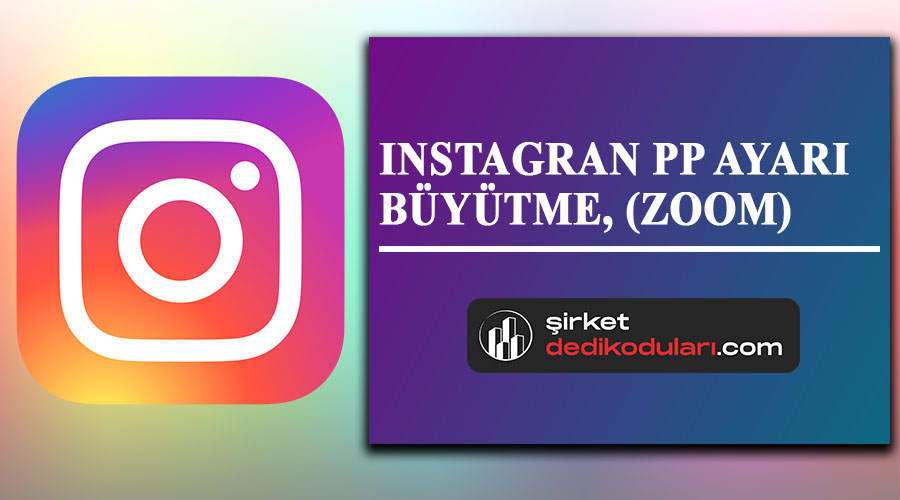 instagram pp büyütme