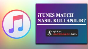 iTunes Match Nasıl Kullanılır?